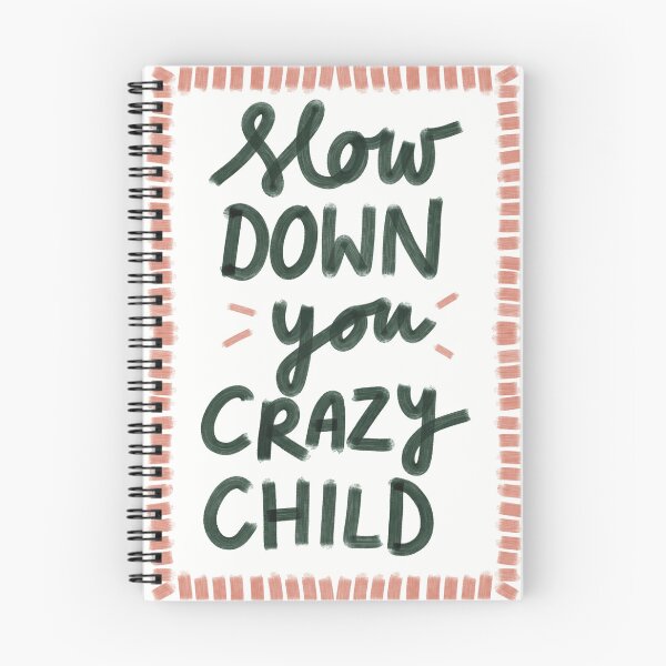 Item preview, Slow Down You Crazy Child designed and sold by rexannakay.