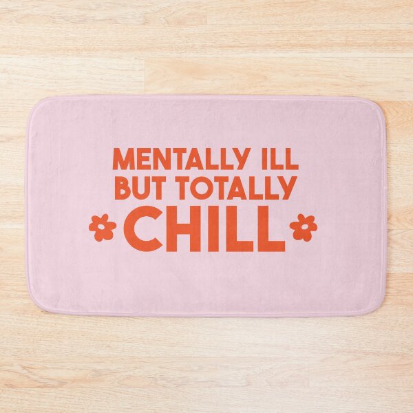 Item preview, mentally ill but totally chill designed and sold by merialnam.