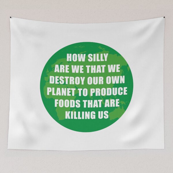 Item preview, How silly  are we that we destroy our own planet to produce foods that are  killing us designed and sold by Nanika-akimoto.