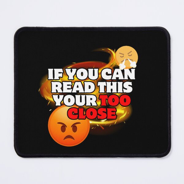Item preview, if you can read this your too close designed and sold by ARTX4ART.
