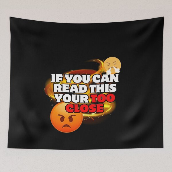Item preview, if you can read this your too close designed and sold by ARTX4ART.