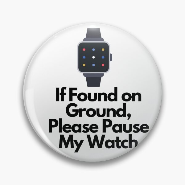 Item preview, If Found on Ground, Please Pause My Watch designed and sold by CK Designz.