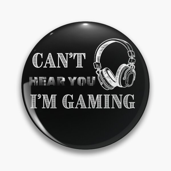 Item preview, Can't Hear You I'm Gaming - Gaming Meme designed and sold by Allentee.