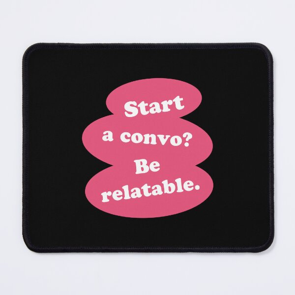 Item preview, (WF) Start a convo? Be relatable. designed and sold by greatvibes4u.