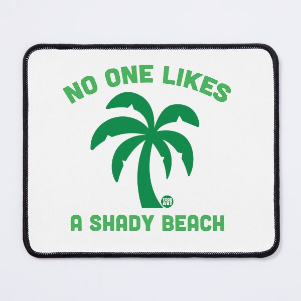 Item preview, NO ONE LIKES A SHADY BEACH designed and sold by TODD GOLDMAN.
