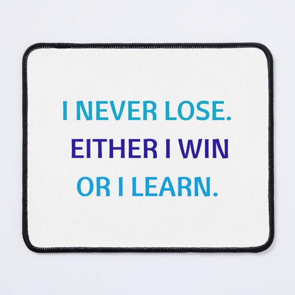 Item preview, I NEVER LOSE - EITHER I WIN OR I LEARN designed and sold by Inspirationmotivation.