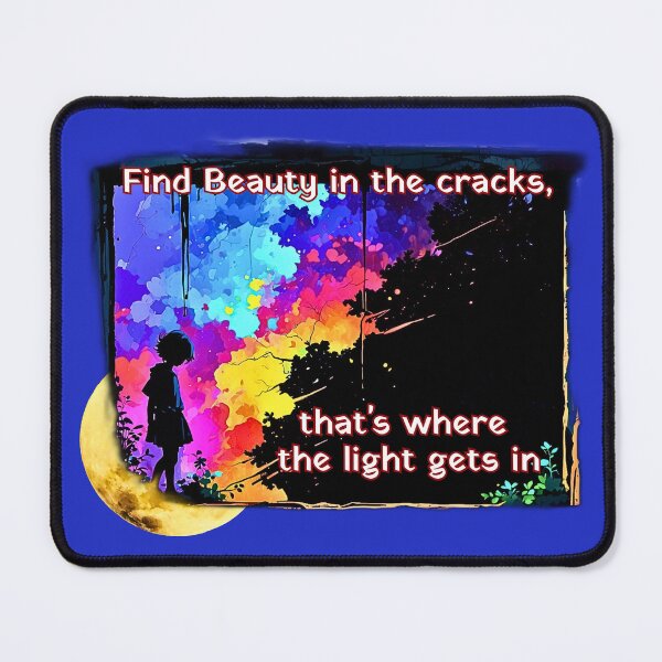 Item preview, "Find Beauty in the cracks, that's where the light gets in" thought provoking Design. designed and sold by Jim Stephens.