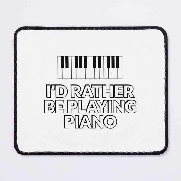 Item preview, Id rather be playing piano designed and sold by Inspirationmotivation.