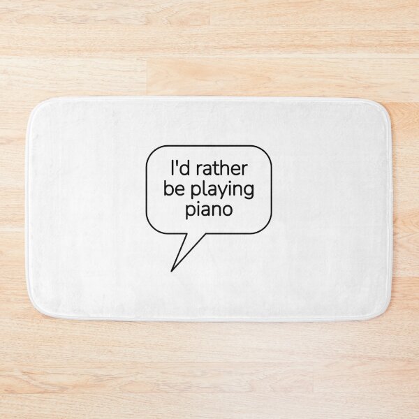 Item preview, Id rather be playing piano designed and sold by Inspirationmotivation.