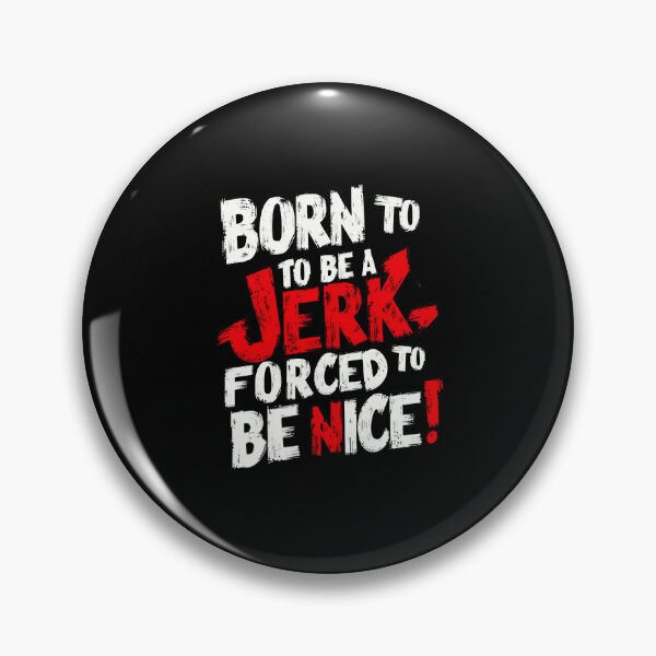 Item preview, Born to be Jerk Forced to be nice designed and sold by SimsimahLaughs.