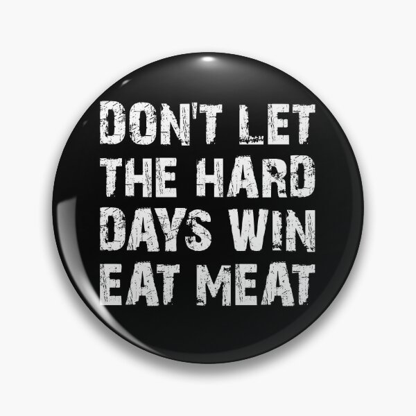 Item preview, Don't Let The Hard Days Win Eat Meat Motivational Carnivore designed and sold by inkedtee.