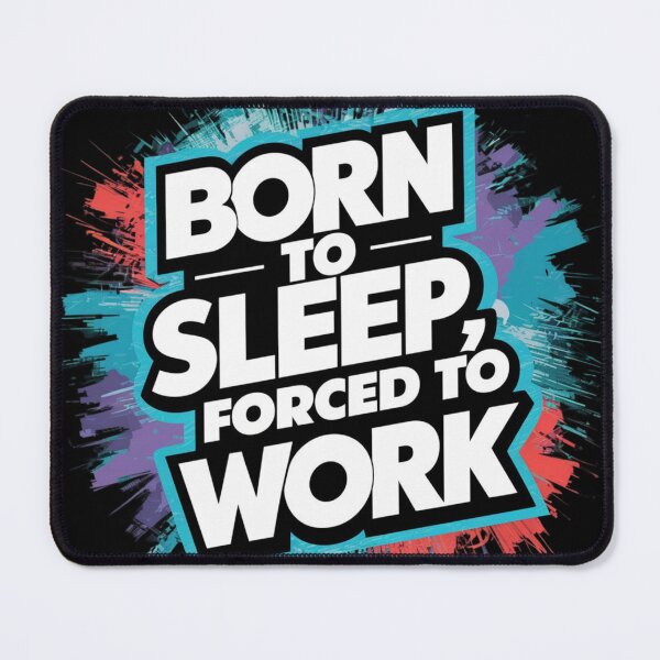 Item preview, Born to Sleep Forced to Work designed and sold by KawaiiKraze ..