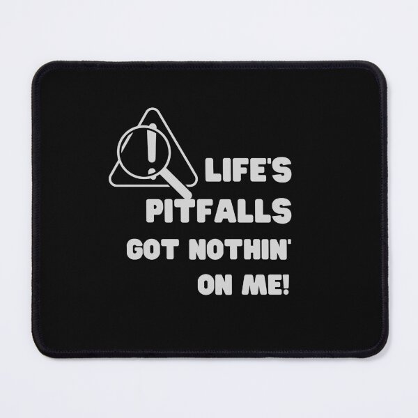 Item preview, Life's pitfalls got nothin' on me. designed and sold by ConradoBullhead.
