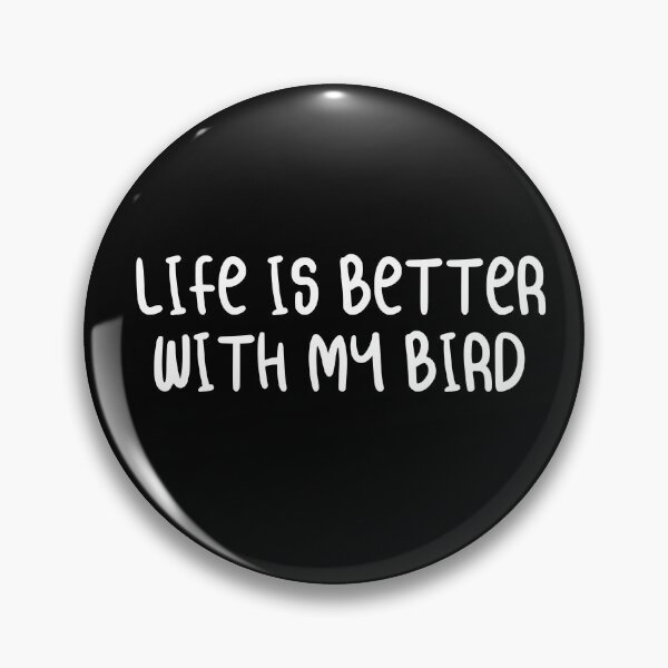 Item preview, Life is better with My Bird designed and sold by FandomizedRose.