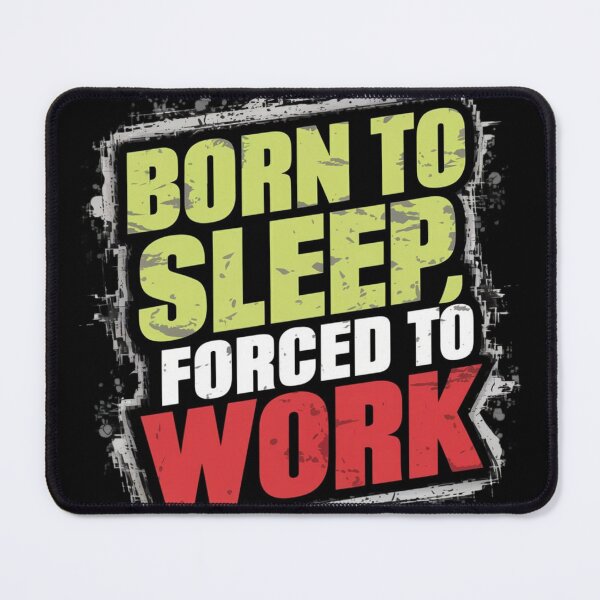 Item preview, Born to Sleep, Forced to Work designed and sold by KawaiiKraze ..