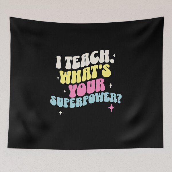 Item preview, I Teach, What's Your Superpower? Teacher Mom designed and sold by DomTeesHaven.