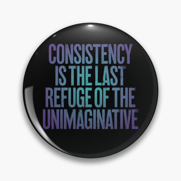 Item preview, Consistency is the last refuge of the unimaginative. v.1 designed and sold by x1brett.