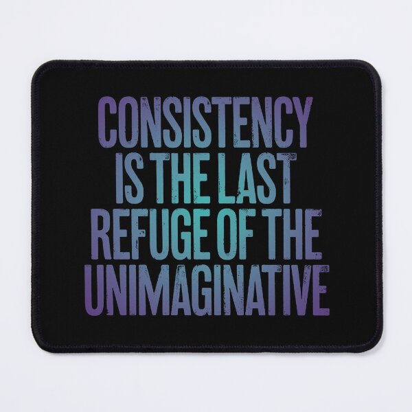 Item preview, Consistency is the last refuge of the unimaginative. v.1 designed and sold by x1brett.