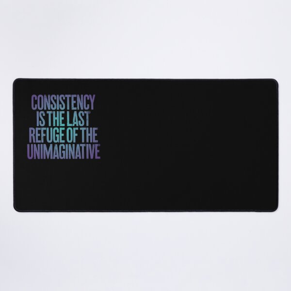Item preview, Consistency is the last refuge of the unimaginative. v.1 designed and sold by x1brett.