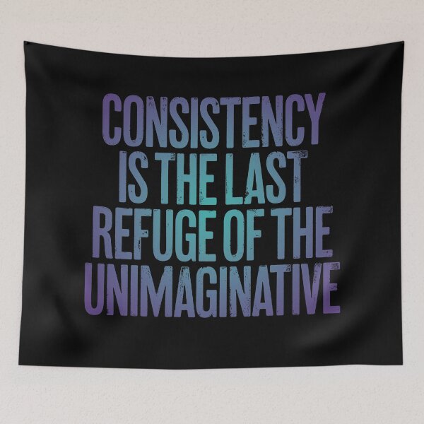 Item preview, Consistency is the last refuge of the unimaginative. v.1 designed and sold by x1brett.
