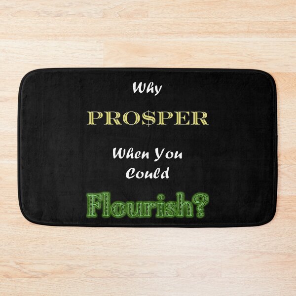 Item preview, Why Prosper When You Could Flourish? designed and sold by Matthew Kinnersly.