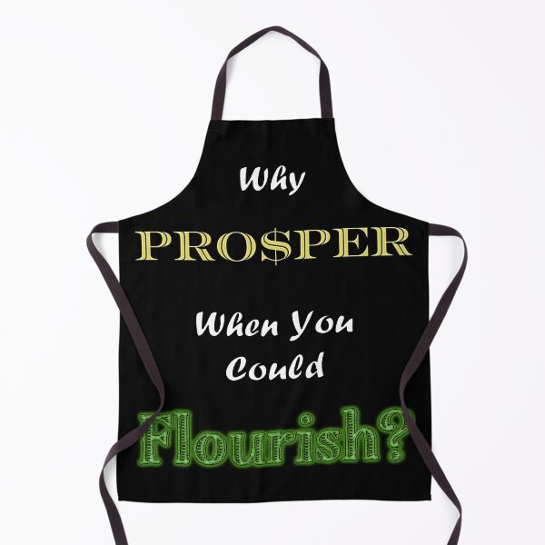 Item preview, Why Prosper When You Could Flourish? designed and sold by Matthew Kinnersly.