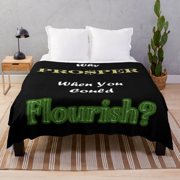 Item preview, Why Prosper When You Could Flourish? designed and sold by Matthew Kinnersly.