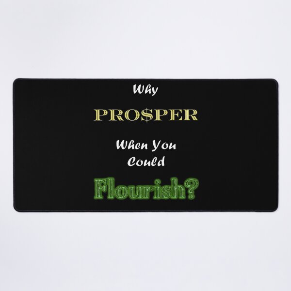 Item preview, Why Prosper When You Could Flourish? designed and sold by Matthew Kinnersly.