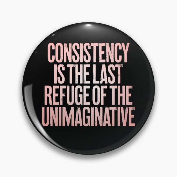 Item preview, Consistency is the last refuge of the unimaginative. v.2 designed and sold by x1brett.