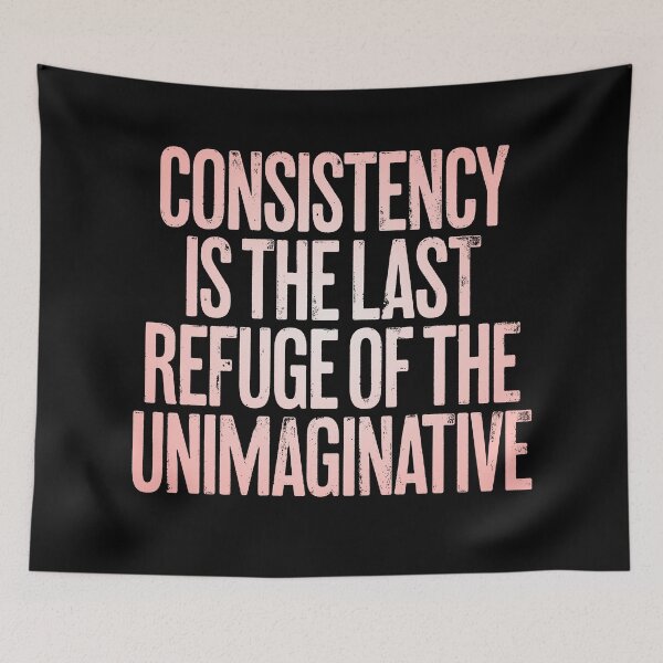 Item preview, Consistency is the last refuge of the unimaginative. v.2 designed and sold by x1brett.