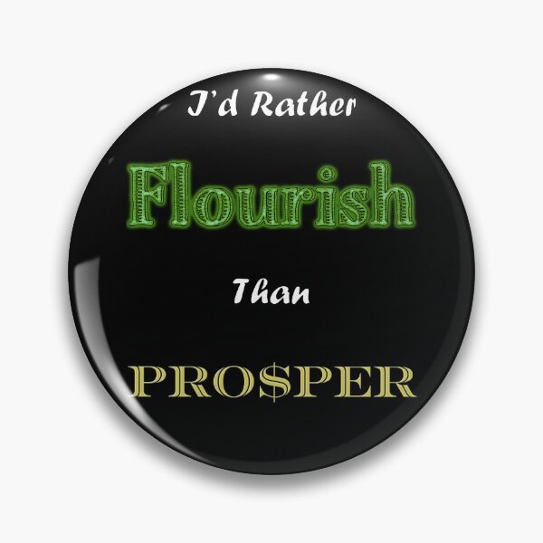 Item preview, I'd Rather Flourish Than Prosper designed and sold by Matthew Kinnersly.