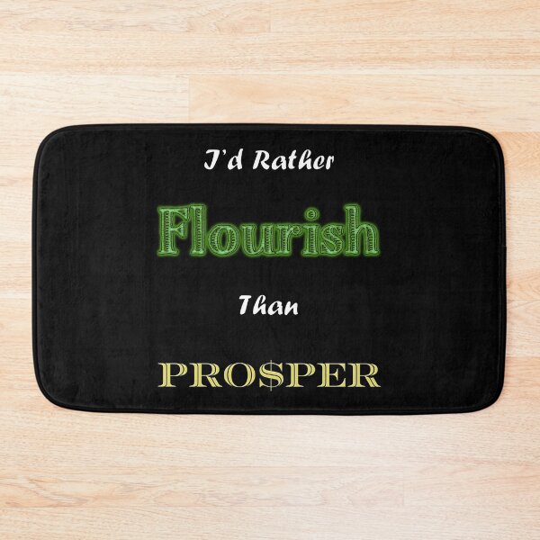 Item preview, I'd Rather Flourish Than Prosper designed and sold by Matthew Kinnersly.