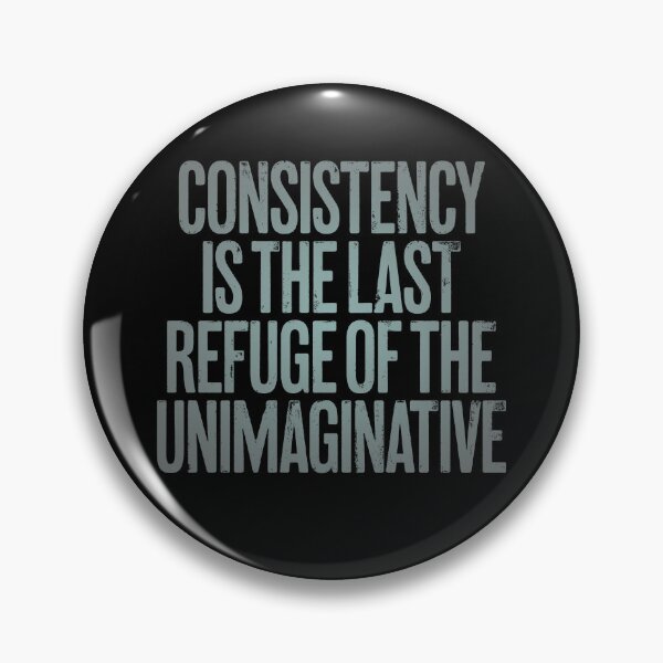 Item preview, Consistency is the last refuge of the unimaginative. v.3 designed and sold by x1brett.
