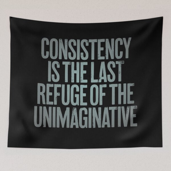 Item preview, Consistency is the last refuge of the unimaginative. v.3 designed and sold by x1brett.