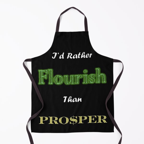 Item preview, I'd Rather Flourish Than Prosper designed and sold by Matthew Kinnersly.