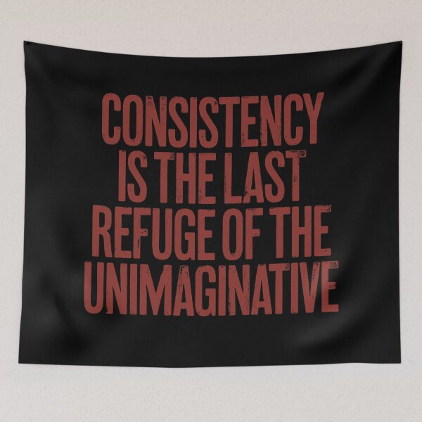 Item preview, Consistency is the last refuge of the unimaginative. v.5 designed and sold by x1brett.