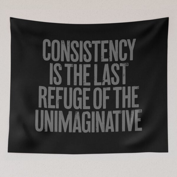 Item preview, Consistency is the last refuge of the unimaginative. v.6 designed and sold by x1brett.