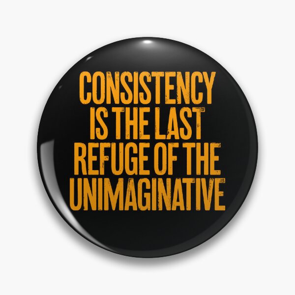 Item preview, Consistency is the last refuge of the unimaginative. v.7 designed and sold by x1brett.