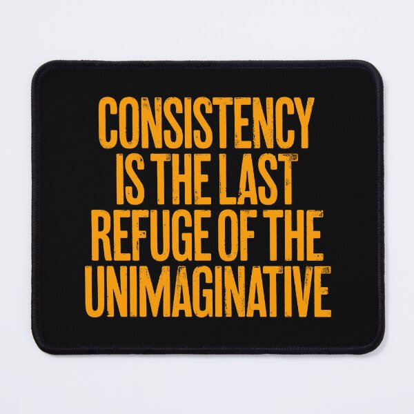 Item preview, Consistency is the last refuge of the unimaginative. v.7 designed and sold by x1brett.