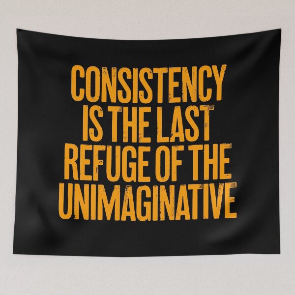 Item preview, Consistency is the last refuge of the unimaginative. v.7 designed and sold by x1brett.