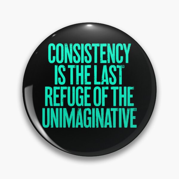 Item preview, Consistency is the last refuge of the unimaginative. v.8 designed and sold by x1brett.