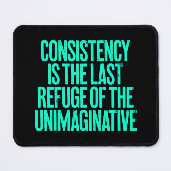 Item preview, Consistency is the last refuge of the unimaginative. v.8 designed and sold by x1brett.