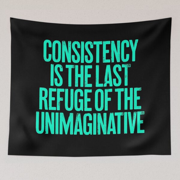 Item preview, Consistency is the last refuge of the unimaginative. v.8 designed and sold by x1brett.