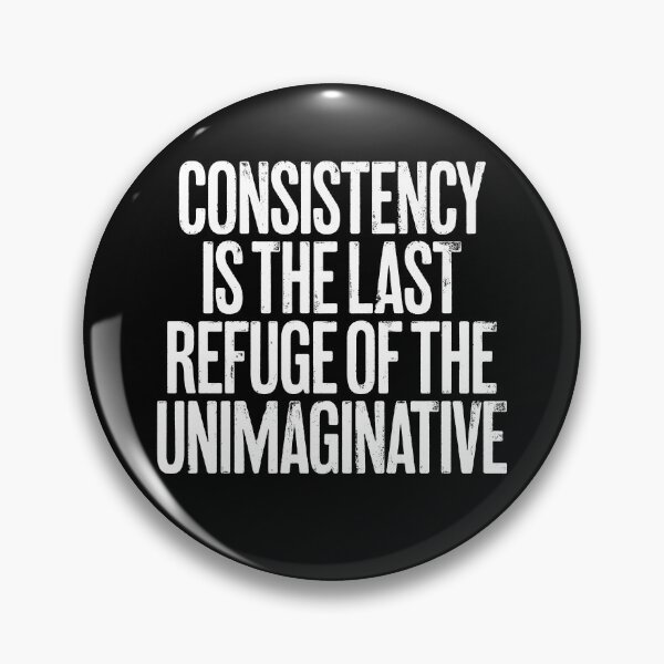 Item preview, Consistency is the last refuge of the unimaginative. v.9 designed and sold by x1brett.