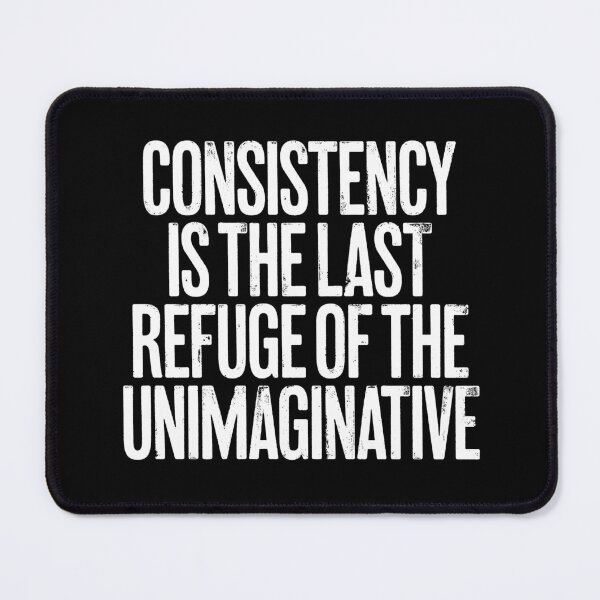 Item preview, Consistency is the last refuge of the unimaginative. v.9 designed and sold by x1brett.