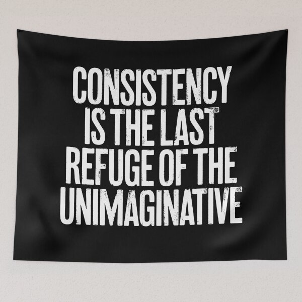 Item preview, Consistency is the last refuge of the unimaginative. v.9 designed and sold by x1brett.
