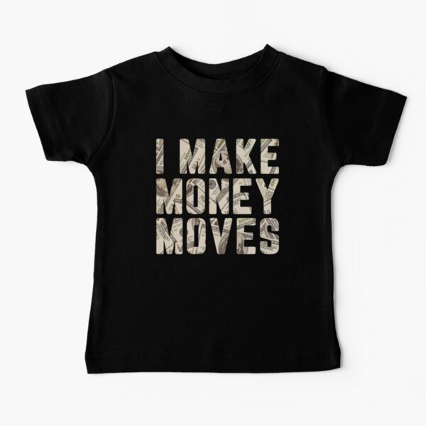 Hago movimientos de dinero Camiseta para bebés