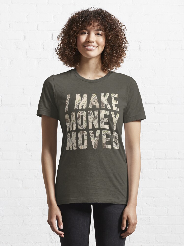 i make money moves shirt