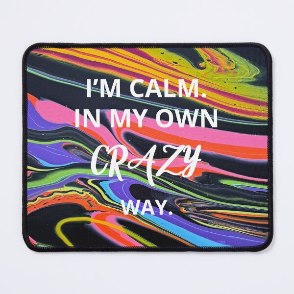Item preview, Colorful I'm Calm In My Own Crazy Way Classic T-shirt designed and sold by MAGness.