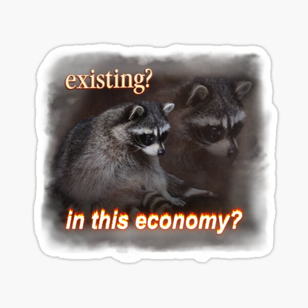 Item preview, Existing? In This Economy? Sad raccoon word art designed and sold by snazzyseagull.
